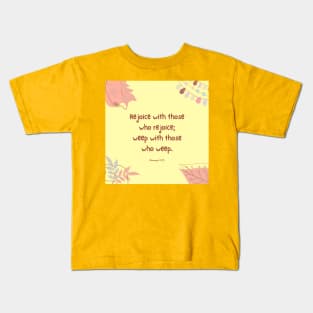 Empathy quote from romans 12:!5 Kids T-Shirt